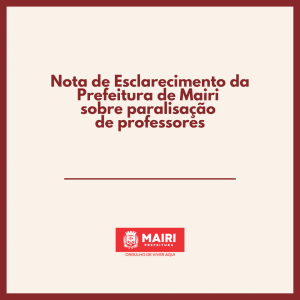 Nota de esclarecimento da Prefeitura de Mairi sobre paralisação de professores